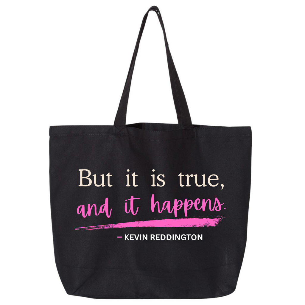 “But It Is True, and It Happens.” | Kevin Reddington Tote Bag