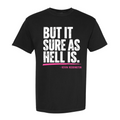 “But It Sure As Hell Is.” | Kevin Reddington T-Shirt
