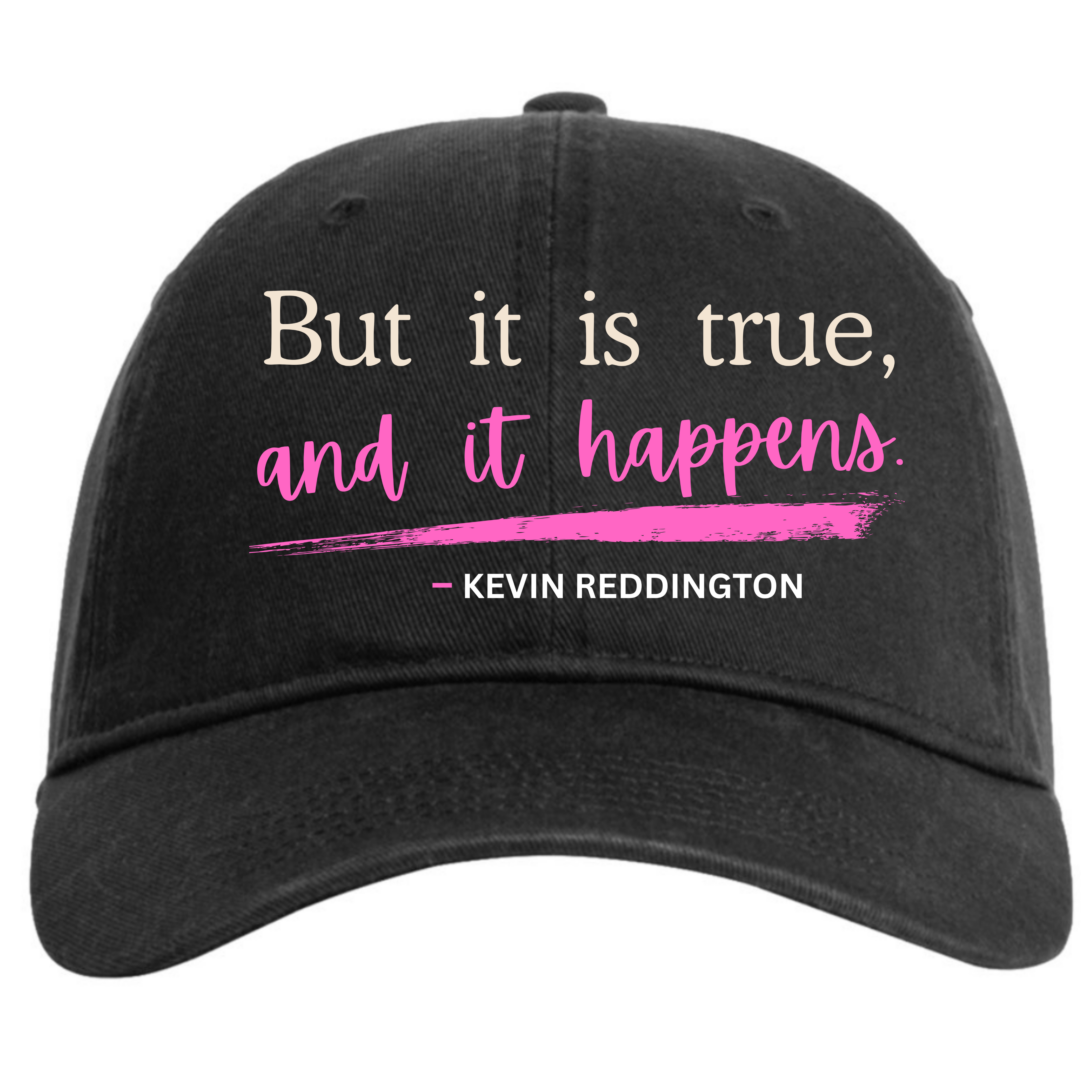 “But It Is True, and It Happens.” | Kevin Reddington Hat